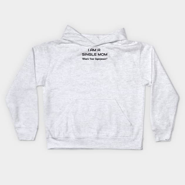 I Am A Single Mom Kids Hoodie by Jitesh Kundra